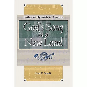 God’s Song in a New Land: Lutheran Hymnals in America