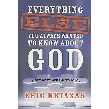 Everything Else You Always Wanted to Know About God but Were Afraid to Ask