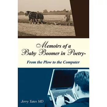 Memoirs of a Baby Boomer in Poetry: From the Plow to the Computer