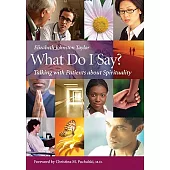 What Do I Say: Talking With Patients About Spirituality
