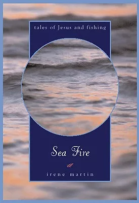 Sea Fire: Tales of Jesus and Fishing