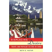 Displacing Desire: Travel and Poplar Culture in China