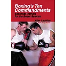 Boxing’s Ten Commandments: Essential Training for the Sweet Science