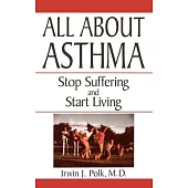 All About Asthma: Stop Suffering and Start Living