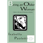 Being an Older Woman: A Study in the Social Production of Identity