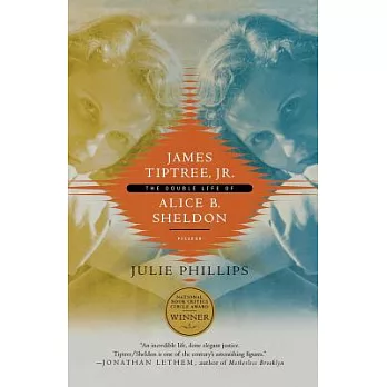 James Tiptree, Jr.  : the double life of Alice B. Sheldon