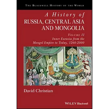 A History of Russia, Central Asia and Mongolia: Inner Eurasia from the Mongol Empire to Today, 1260 - 2000