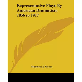 Representative Plays By American Dramatists 1856 To 1911