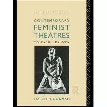 Contemporary feminist theatres : to each her own