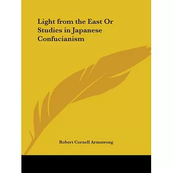 Light from the East or Studies in Japanese Confucianism 1904