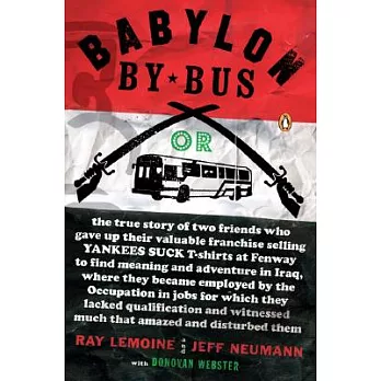 Babylon by Bus: Or, the True Story of Two Friends Who Gave Up Their Valuable Franchise Selling Yankees Suck T-Shirts at Fenway t