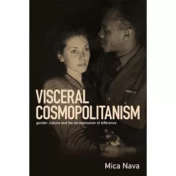 Visceral Cosmopolitanism: Gender, Culture and the Normalisation of Difference