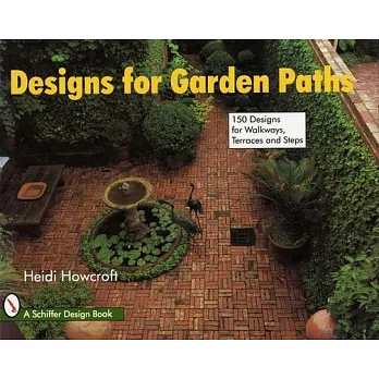 Designs for Garden Paths: 150 Designs for Walkways, Terraces and Steps