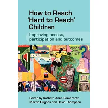 How to Reach ’Hard to Reach’ Children: Improving Access, Participation and Outcomes