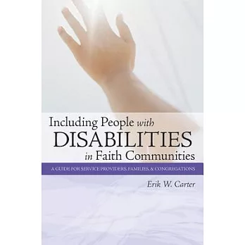 Including People With Disabilities in Faith Communities: A Guide for Service Providers, Families, & Congregations