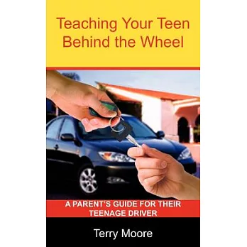 Teaching Your Teen Behind The Wheel: Parent’s Guide For Their Teenage Driver