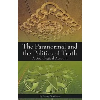 The Paranormal and the Politics of Truth: A Sociological Account