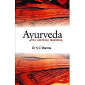 Ayurveda: The Ultimate Medicine