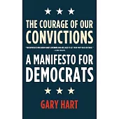 The Courage of Our Convictions: A Manifesto for Democrats