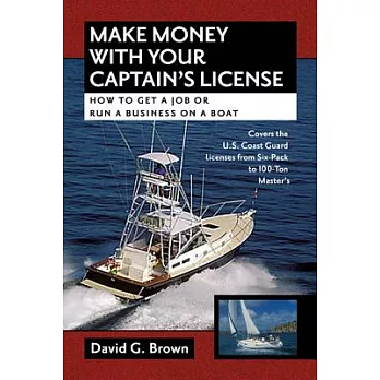 Make Money With Your Captain’s License: How to Get a Job or Run a Business on a Boat