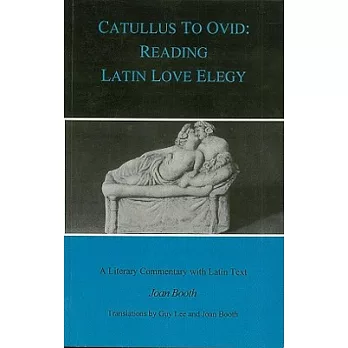 Catullus to Ovid: Reading Latin Love Elegy
