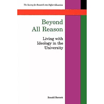 Beyond All Reason: Living With Ideology in the University