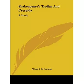 Shakespeare’s Troilus and Cressida: A Study