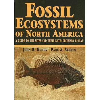 Fossil Ecosystems of North America: A Guide to the Sites And their Extraordinary Biotas