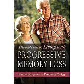 A Personal Guide to Living With Progressive Memory Loss