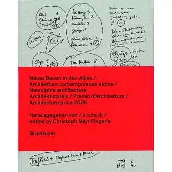 Neues Bauen in Den Alpen / Architettura Contemporanea Alpina / New Alpine Architecture: Architekturpreis 2006 / Premio D’archit