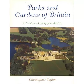 Parks and Gardens of Britain: A Landscape History from the Air