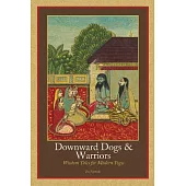 Downward Dogs & Warriors: Wisdom Tales for Modern Yogis