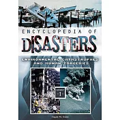Encyclopedia of Disasters: Environmental Catastrophes and Human Tragedies