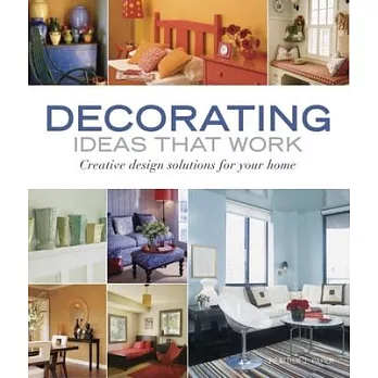 Decorating Ideas That Work: Creative Design Solutions for Your Home