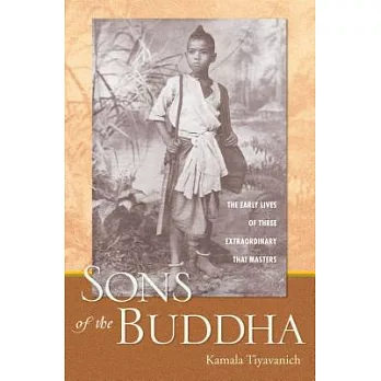 Sons of the Buddha: The Early Lives of Three Extraordinary Thai Masters