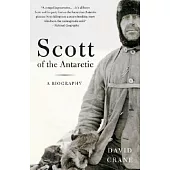 Scott of the Antarctic: A Life of Courage and Tragedy