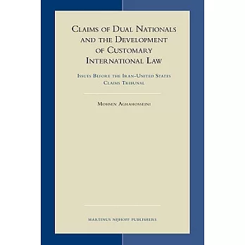 Claims of Dual Nationals and the Development of Customary International Law: Issues Before the Iran-United States Claims Tribuna