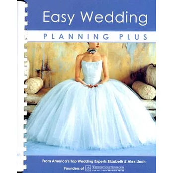 Easy Wedding Planning Plus: From America’s Top Wedding Experts Elizabeth and Alex Lluch