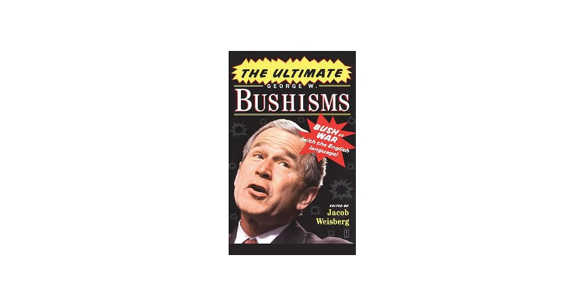 Bushisms 博客來-The Ultimate George W. Bushisms: Bush at War (With the English ...