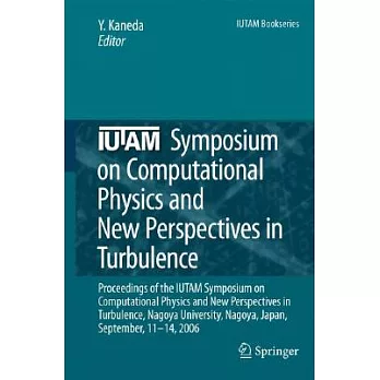 IUTAM Symposium on Computational Physics and New Perspectives in Turbulence: Proceedings of the Iutam Symposium on Computational