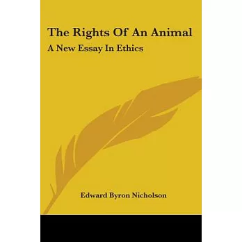 The Rights of an Animal: A New Essay in Ethics