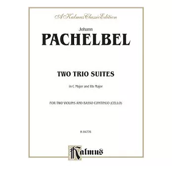 Johann Pachelbel Two Trio Suites in C Major and Bb Major: For Two Violins and Basso Continuo Cello