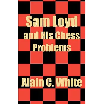 Sam Loyd and His Chess Problems