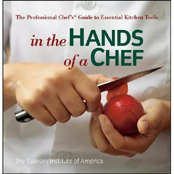 In the Hands of a Chef: The Professional Chef’s Guide to Essential Kitchen Tools