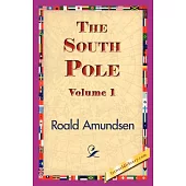 The South Pole: An Account of the Norwegian Antarctic Expedition in the ”Fram,” 1910-1912