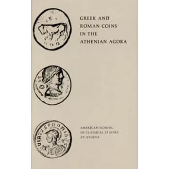 Greek and Roman Coins in the Athenian Agora
