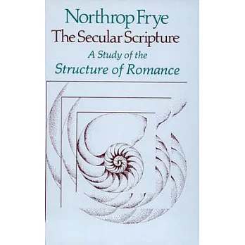 The Secular Scripture: A Study of the Structure of Romance