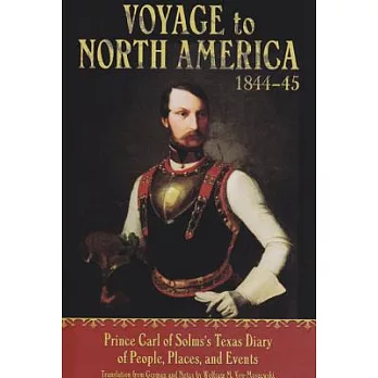 Voyage to North America, 1844-45: Prince Carl of Solms’s Texas Diary of People, Places, and Events
