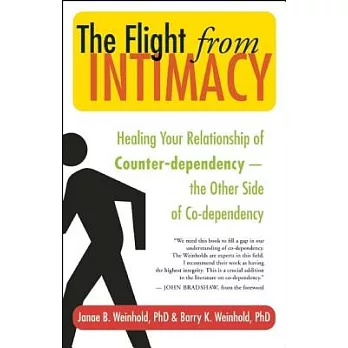 The Flight from Intimacy: Healing Your Relationship of Counter-dependence - the Other Side of Co-dependency