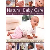 Natural Baby Care: Raising Your Child the Way Nature Intended